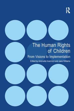 The Human Rights of Children: From Visions to Implementation de Antonella Invernizzi