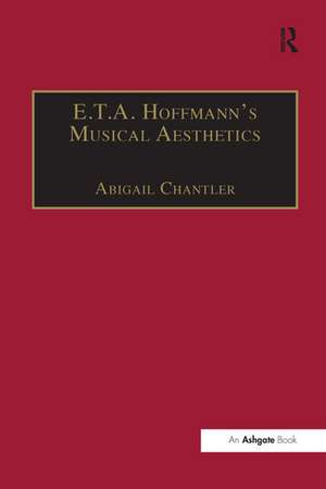 E.T.A. Hoffmann's Musical Aesthetics de Abigail Chantler