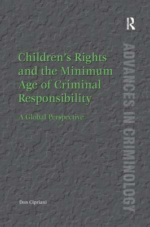 Children’s Rights and the Minimum Age of Criminal Responsibility: A Global Perspective de Don Cipriani