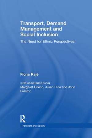 Transport, Demand Management and Social Inclusion: The Need for Ethnic Perspectives de Fiona Rajé