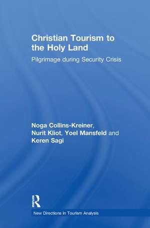 Christian Tourism to the Holy Land: Pilgrimage during Security Crisis de Noga Collins-Kreiner