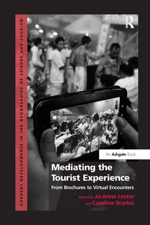 Mediating the Tourist Experience: From Brochures to Virtual Encounters de Jo-Anne Lester