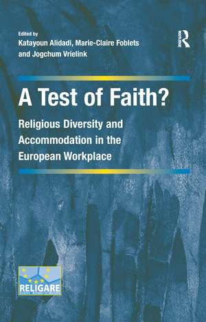 A Test of Faith?: Religious Diversity and Accommodation in the European Workplace de Marie-Claire Foblets