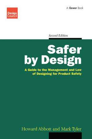 Safer by Design: A Guide to the Management and Law of Designing for Product Safety de Howard. Abbott