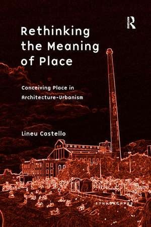 Rethinking the Meaning of Place: Conceiving Place in Architecture-Urbanism de Lineu Castello