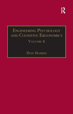 Engineering Psychology and Cognitive Ergonomics: Volume 6: Industrial Ergonomics, HCI, and Applied Cognitive Psychology de Don Harris