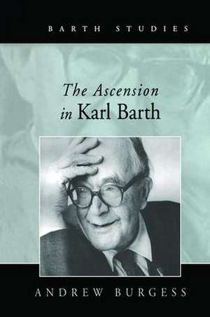 The Ascension in Karl Barth de Andrew Burgess