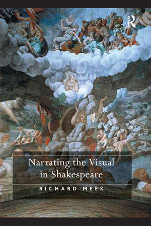 Narrating the Visual in Shakespeare de Richard Meek