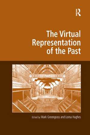 The Virtual Representation of the Past de Mark Greengrass