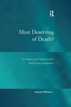 Most Deserving of Death?: An Analysis of the Supreme Court's Death Penalty Jurisprudence de Kenneth Williams