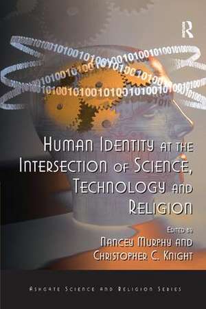 Human Identity at the Intersection of Science, Technology and Religion de Christopher C. Knight