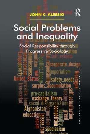 Social Problems and Inequality: Social Responsibility through Progressive Sociology de John Alessio