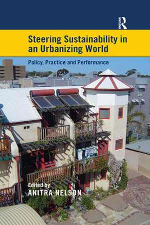 Steering Sustainability in an Urbanising World: Policy, Practice and Performance de Anitra Nelson