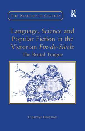 Language, Science and Popular Fiction in the Victorian Fin-de-Siècle: The Brutal Tongue de Christine Ferguson