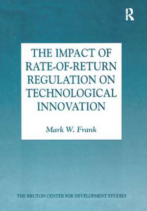 The Impact of Rate-of-Return Regulation on Technological Innovation de Mark W. Frank