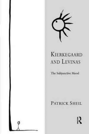 Kierkegaard and Levinas: The Subjunctive Mood de Patrick Sheil