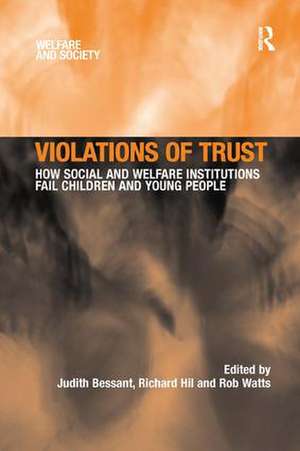 Violations of Trust: How Social and Welfare Institutions Fail Children and Young People de Richard Hil