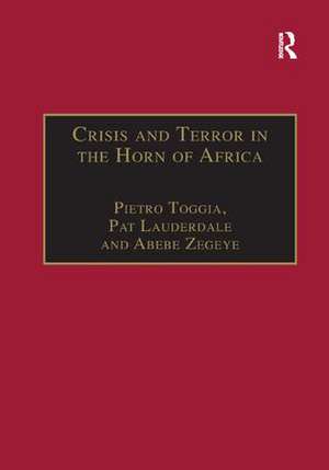 Crisis and Terror in the Horn of Africa: Autopsy of Democracy, Human Rights and Freedom de Pietro Toggia