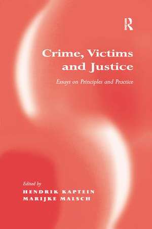 Crime, Victims and Justice: Essays on Principles and Practice de Marijke Malsch