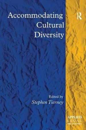 Accommodating Cultural Diversity de Stephen Tierney