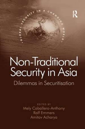 Non-Traditional Security in Asia: Dilemmas in Securitization de Ralf Emmers