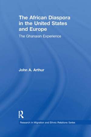 The African Diaspora in the United States and Europe: The Ghanaian Experience de John A. Arthur