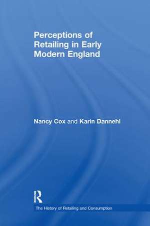 Perceptions of Retailing in Early Modern England de Nancy Cox