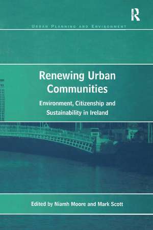 Renewing Urban Communities: Environment, Citizenship and Sustainability in Ireland de Mark Scott