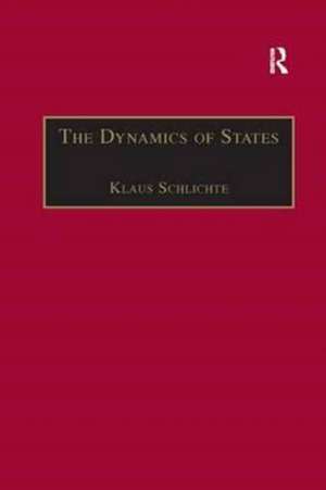 The Dynamics of States: The Formation and Crises of State Domination de Klaus Schlichte