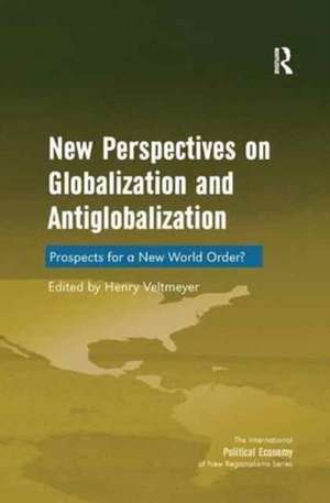 New Perspectives on Globalization and Antiglobalization: Prospects for a New World Order? de Henry Veltmeyer