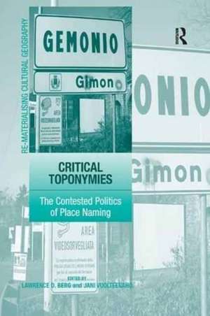 Critical Toponymies: The Contested Politics of Place Naming de Jani Vuolteenaho