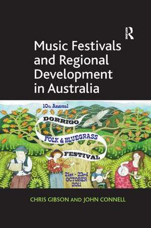 Music Festivals and Regional Development in Australia de Chris Gibson