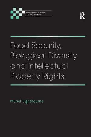 Food Security, Biological Diversity and Intellectual Property Rights de Muriel Lightbourne