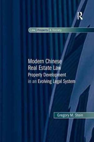 Modern Chinese Real Estate Law: Property Development in an Evolving Legal System de Gregory M. Stein