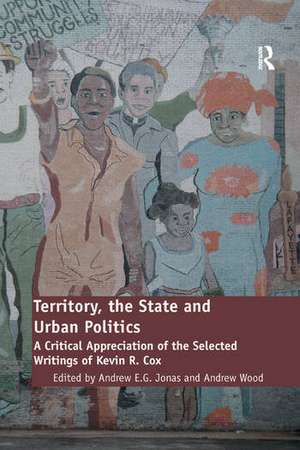 Territory, the State and Urban Politics: A Critical Appreciation of the Selected Writings of Kevin R. Cox de Andrew Wood