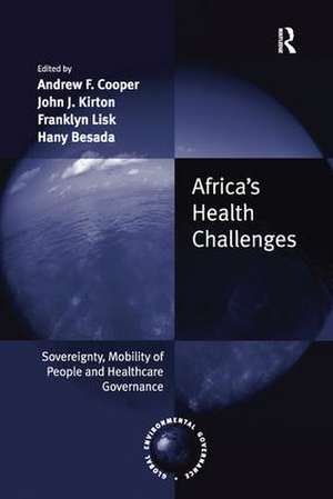 Africa's Health Challenges: Sovereignty, Mobility of People and Healthcare Governance de Andrew F. Cooper