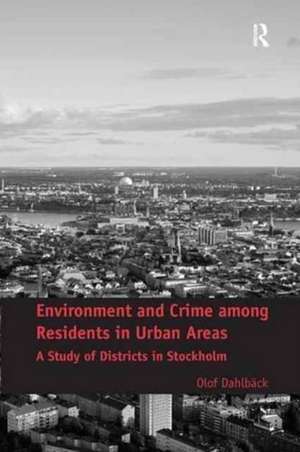 Environment and Crime among Residents in Urban Areas: A Study of Districts in Stockholm de Olof Dahlbäck