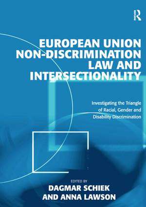 European Union Non-Discrimination Law and Intersectionality: Investigating the Triangle of Racial, Gender and Disability Discrimination de Anna Lawson