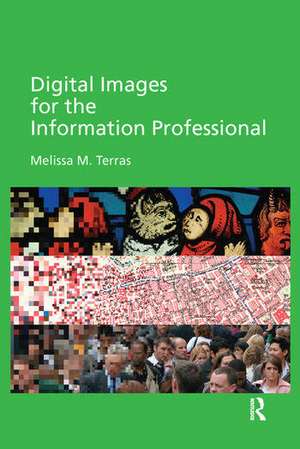 Digital Images for the Information Professional de Melissa Terras