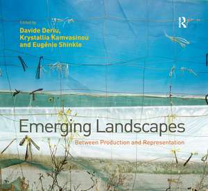 Emerging Landscapes: Between Production and Representation de Davide Deriu