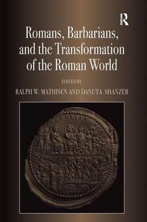 Romans, Barbarians, and the Transformation of the Roman World: Cultural Interaction and the Creation of Identity in Late Antiquity de Ralph W. Mathisen