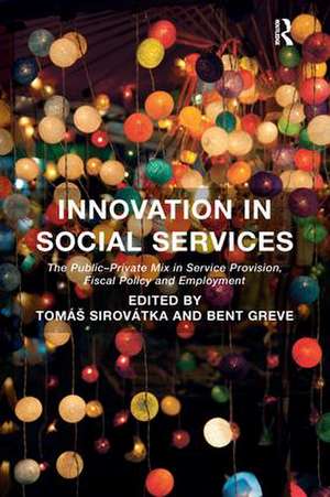 Innovation in Social Services: The Public-Private Mix in Service Provision, Fiscal Policy and Employment de Tomáš Sirovátka