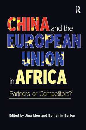 China and the European Union in Africa: Partners or Competitors? de Benjamin Barton