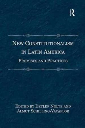 New Constitutionalism in Latin America: Promises and Practices de Almut Schilling-Vacaflor