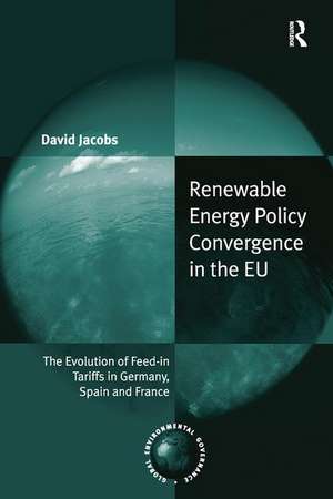 Renewable Energy Policy Convergence in the EU: The Evolution of Feed-in Tariffs in Germany, Spain and France de David Jacobs