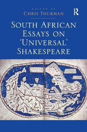 South African Essays on 'Universal' Shakespeare de Chris Thurman