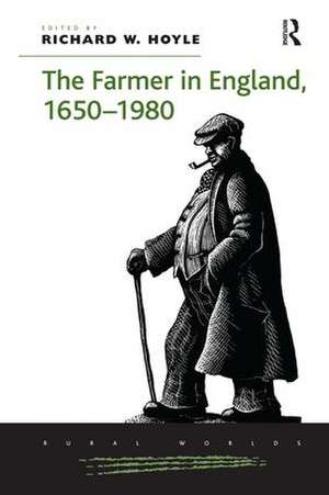 The Farmer in England, 1650-1980 de Richard W. Hoyle