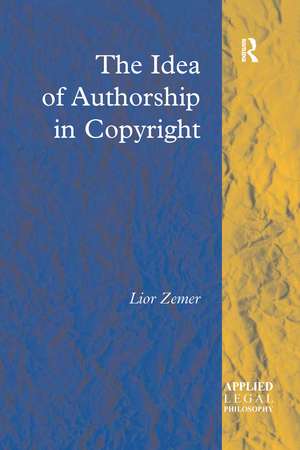 The Idea of Authorship in Copyright de Lior Zemer