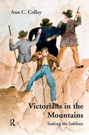 Victorians in the Mountains: Sinking the Sublime de Ann C. Colley