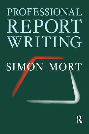 Professional Report Writing de Simon Mort